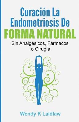 Cover of Curacion la Endometriosis de Forma Natural