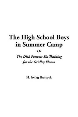 Book cover for The High School Boys in Summer Camp or the Dick Prescott Six Training for the Gridley Eleven