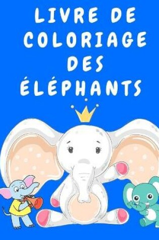 Cover of Livre de coloriage des éléphants