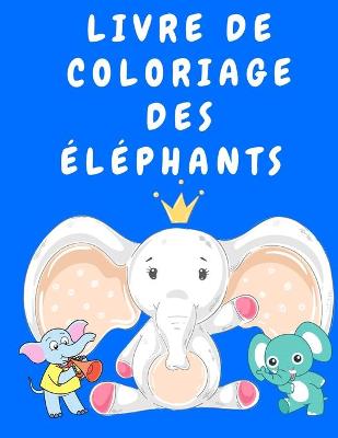 Book cover for Livre de coloriage des éléphants