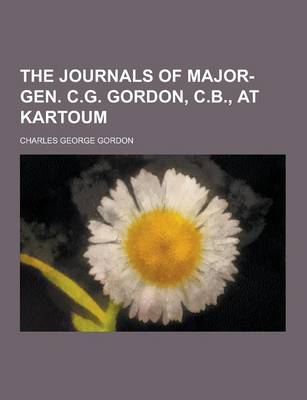 Book cover for The Journals of Major-Gen. C.G. Gordon, C.B., at Kartoum