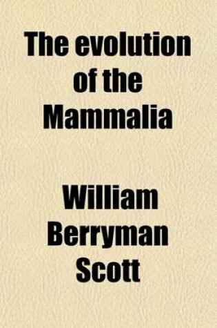 Cover of The Evolution of the Mammalia