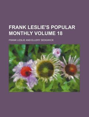 Book cover for Frank Leslie's Popular Monthly Volume 18