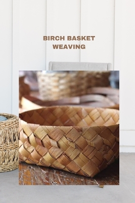 Cover of Birch Basket Weaving