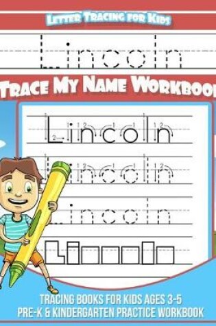 Cover of Lincoln Letter Tracing for Kids Trace my Name Workbook