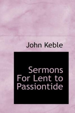 Cover of Sermons for Lent to Passiontide