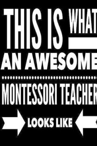 Cover of This Is What An Awesome Montessori Teacher Looks Like