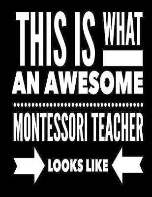 Book cover for This Is What An Awesome Montessori Teacher Looks Like