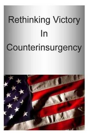 Cover of Rethinking Victory In Counterinsurgency