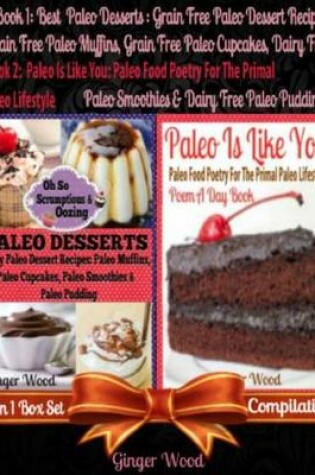 Cover of Best Paleo Desserts: Grain Free Paleo Dessert Recipes, Grain Free Paleo Muffins, Grain Free Paleo Cupcakes, Dairy Free Paleo Smoothies & Dairy Free Paleo Pudding + Paleo Is Like You