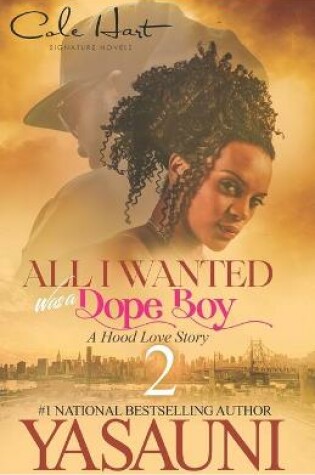Cover of All I Wanted Was A Dope Boy 2