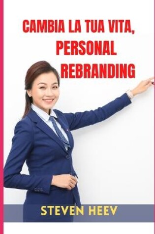 Cover of Cambia La Tua Vita, Personal Rebranding