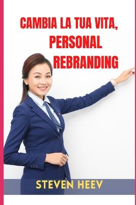 Book cover for Cambia La Tua Vita, Personal Rebranding