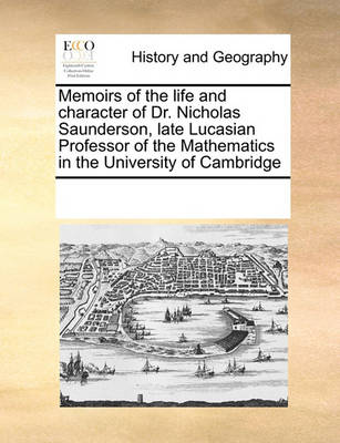 Book cover for Memoirs of the Life and Character of Dr. Nicholas Saunderson, Late Lucasian Professor of the Mathematics in the University of Cambridge