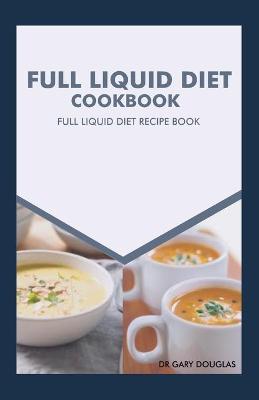 Book cover for Full Liquid Diet Cookbook