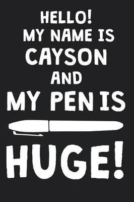 Book cover for Hello! My Name Is CAYSON And My Pen Is Huge!