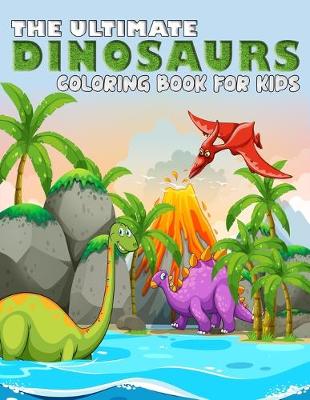 Book cover for The Ultimate Dinosaur Coloring Book for Kids