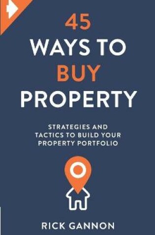 Cover of 45 Ways to Buy Property