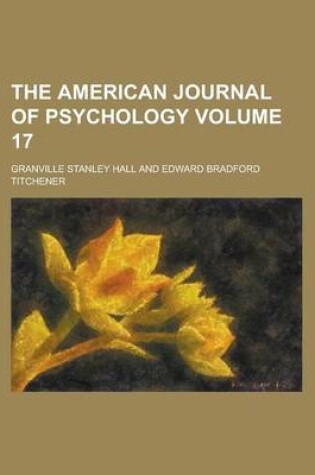 Cover of The American Journal of Psychology Volume 17