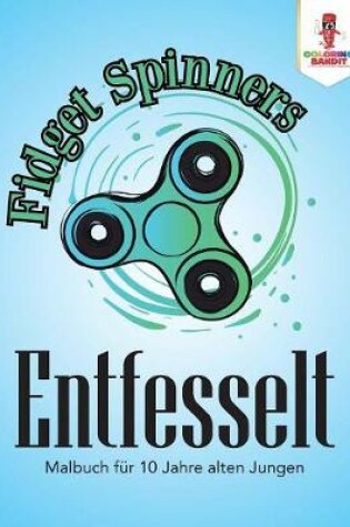 Cover of Fidget Spinner Entfesselt