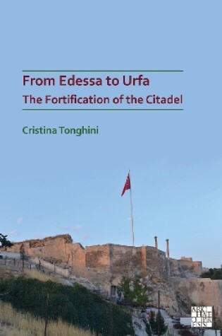 Cover of From Edessa to Urfa: The Fortification of the Citadel