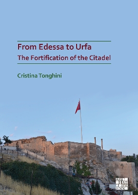 Book cover for From Edessa to Urfa: The Fortification of the Citadel