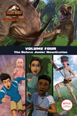 Cover of Camp Cretaceous, Volume Four: The Deluxe Junior Novelization (Jurassic World:  Camp Cretaceous)