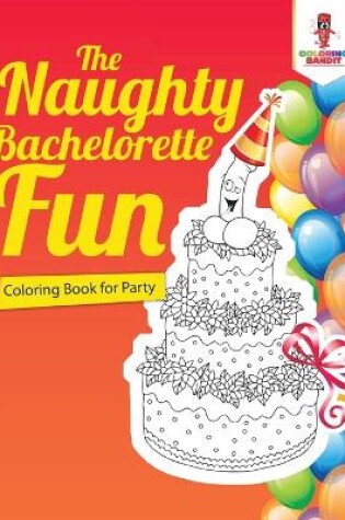 Cover of The Naughty Bachelorette Fun
