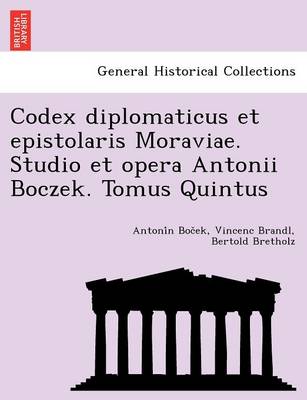 Book cover for Codex Diplomaticus Et Epistolaris Moraviae. Studio Et Opera Antonii Boczek. Tomus Quintus