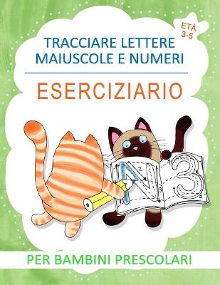 Book cover for Tracciare Lettere Maiuscole e Numeri Eserciziario per Bambini Prescolari Eta 3-5