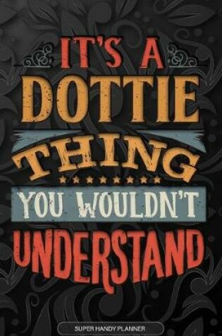 Cover of It's A Dottie Thing You Wouldn't Understand