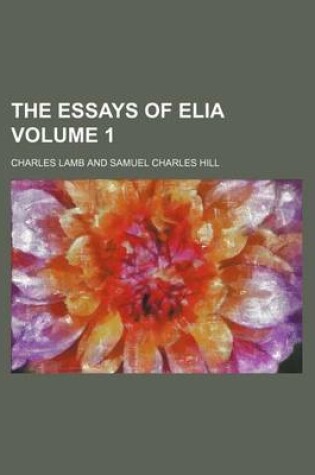 Cover of The Essays of Elia Volume 1