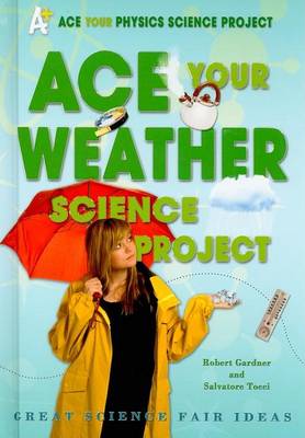 Book cover for Ace Your Weather Science Project: Great Science Fair Ideas