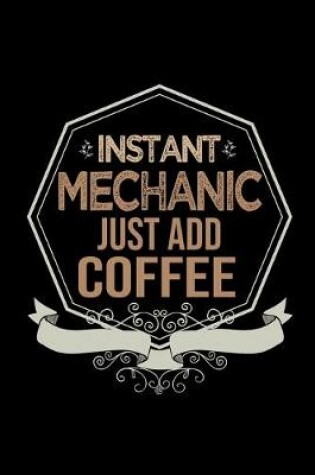 Cover of Instant mechanic just add coffee