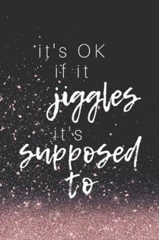 Cover of It's OK if it jiggles