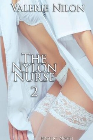 Cover of The Nylon Nurse 2 Erotic Novel