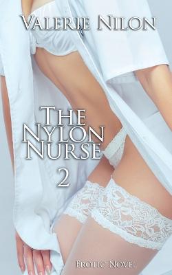 Book cover for The Nylon Nurse 2 Erotic Novel