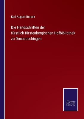 Book cover for Die Handschriften der fürstlich-fürstenbergischen Hofbibliothek zu Donaueschingen