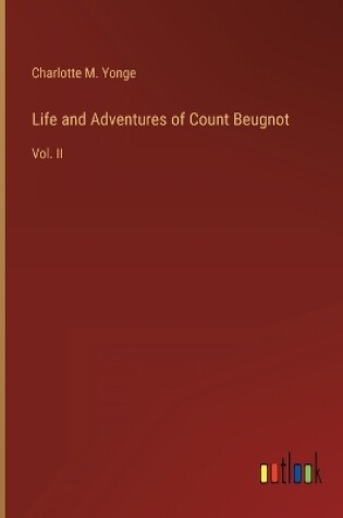 Cover of Life and Adventures of Count Beugnot
