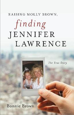 Book cover for Raising Molly Brown, Finding Jennifer Lawrence