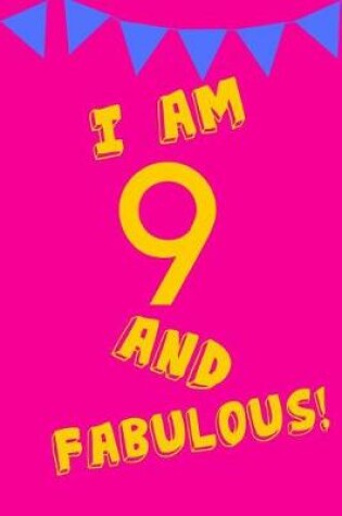 Cover of I Am 9 and Fabulous!