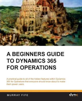 Book cover for A Beginners Guide to Dynamics 365 for Operations (Black & White)