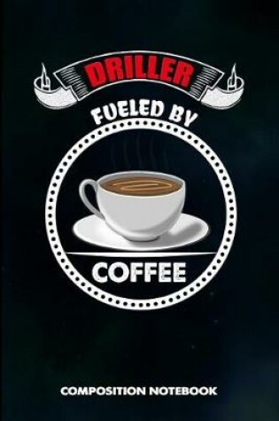 Cover of Driller Fueled by Coffee