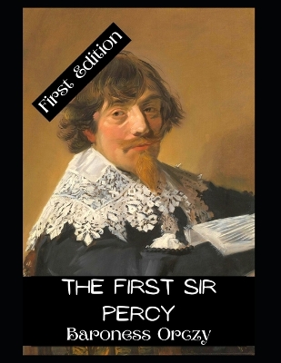Book cover for The First Sir Percy Novel by Baroness Orczy 1920