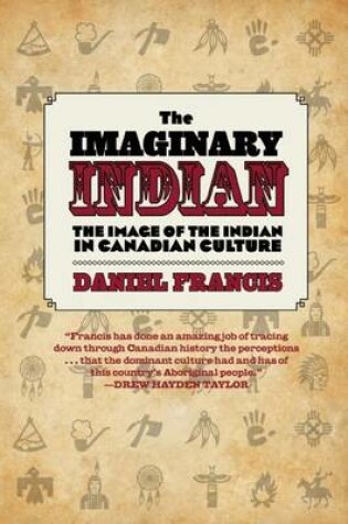 Cover of Imaginary Indian, The: The Image of the Indian in Canadian Culture