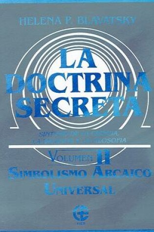 Cover of La Doctrina Secreta: Sintesis de la Ciencia, la Religion y la Filosofia