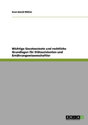 Book cover for Wichtige Gesetzestexte und rechtliche Grundlagen fur Diatassistenten und Ernahrungswissenschaftler