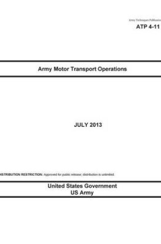 Cover of Army Techniques Publication ATP 4-11 Army Motor Transport Operations July 2013