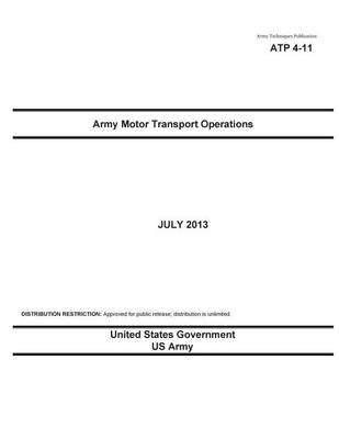 Book cover for Army Techniques Publication ATP 4-11 Army Motor Transport Operations July 2013