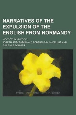 Cover of Narratives of the Expulsion of the English from Normandy; MCCCCXLIX - MCCCCL